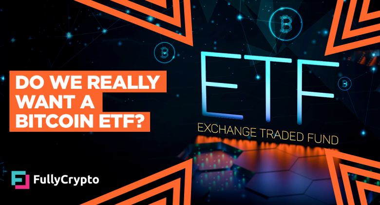 Do We Really Want a Bitcoin ETF?