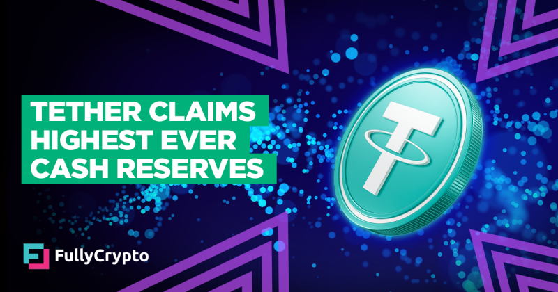 Tether Claims Highest Ever Cash Reserves