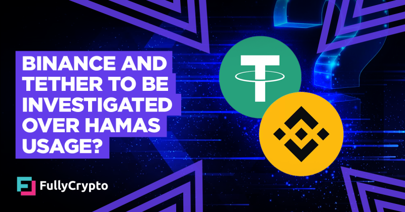 Hamas’ Use of Binance and Tether to be Investigated?