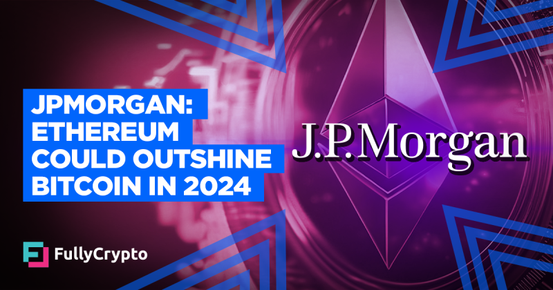 JPMorgan: Ethereum Could Outshine Bitcoin in 2024