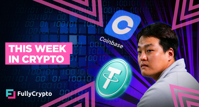 Today in Crypto– Tether, Do Kwon, and Coinbase