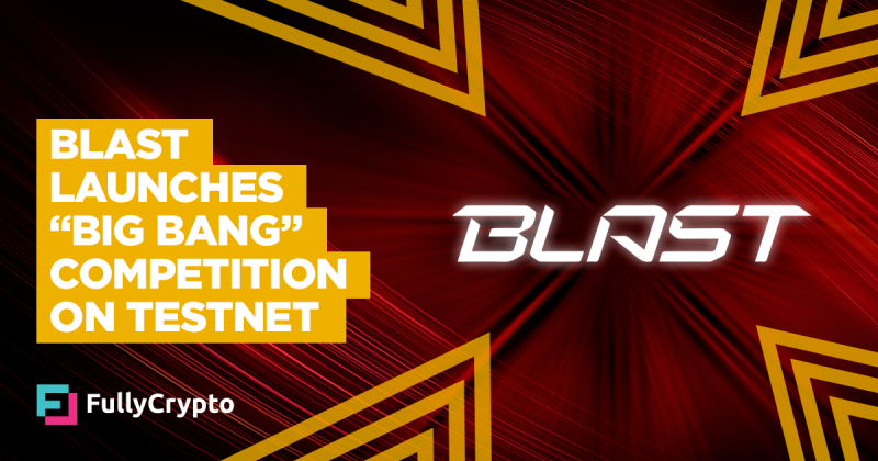 Blast Launches “Big Bang” Competition on New Testnet