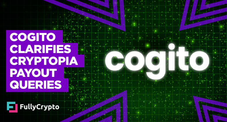 Cogito Clarifies Cryptopia Payout Queries