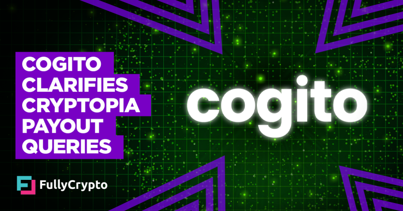 Cogito Clarifies Cryptopia Payout Queries