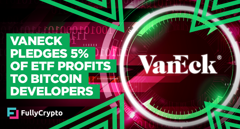 VanEck Pledges 5% of Bitcoin ETF Profits to Bitcoin Developers