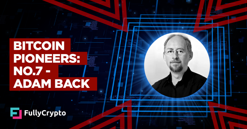 Bitcoin Pioneers: No. 7– Adam Back