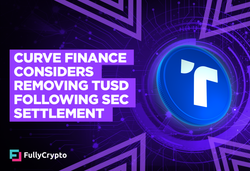 Curve Finance Considers Removing TUSD Following SEC Charges