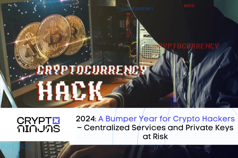 2024: A Bumper Year for Crypto Hackers– Centralized Services and Private Keys at Risk