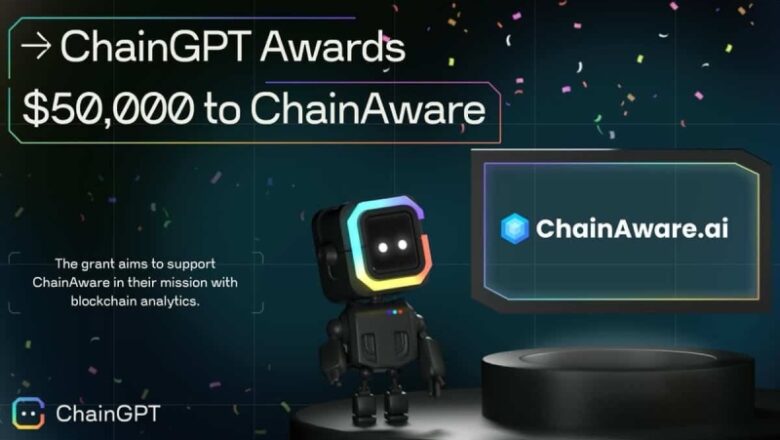 ChainGPT provides a $50,000 grant to ChainAware for AI services advancements