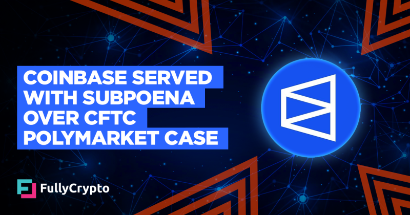 Coinbase Served With Subpoena Over CFTC Polymarket Case