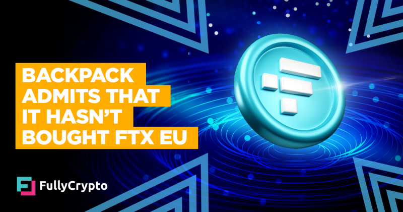 Knapsack Admits That it Hasn’t Bought FTX EU